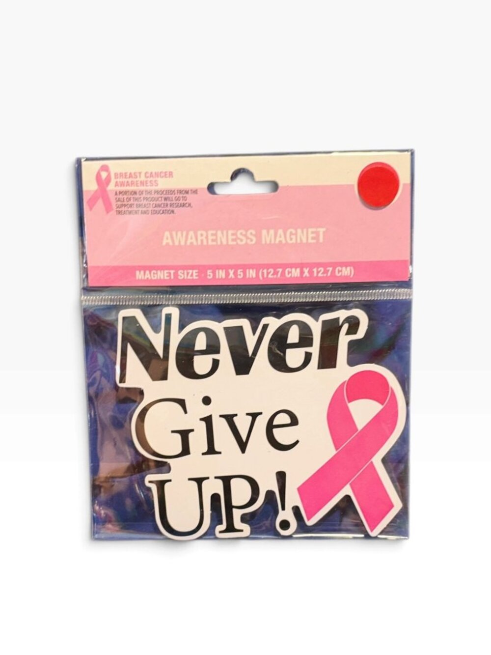 Breast Cancer Awareness “Never Give UP!” Magnet – 5” x 5”